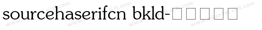 sourcehaserifcn bkld字体转换